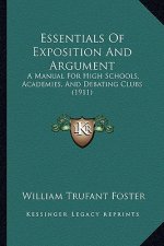 Essentials of Exposition and Argument: A Manual for High Schools, Academies, and Debating Clubs (1911)