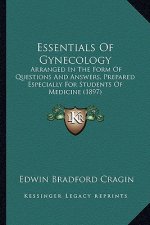 Essentials of Gynecology: Arranged in the Form of Questions and Answers, Prepared Especially for Students of Medicine (1897)