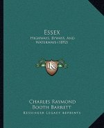 Essex: Highways, Byways, and Waterways (1892)