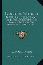 Evolution Without Natural Selection: Or the Segregation of Species Without the Aid of the Darwinian Hypothesis (1885)