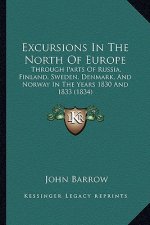 Excursions in the North of Europe: Through Parts of Russia, Finland, Sweden, Denmark, and Norway in the Years 1830 and 1833 (1834)