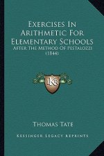 Exercises in Arithmetic for Elementary Schools: After the Method of Pestalozzi (1844)