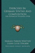 Exercises in German Syntax and Composition: For Advanced Students (1910)