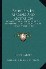 Exercises in Reading and Recitation: Founded on an Enquiry in the Elementary Constitution of the Human Voice (1828)