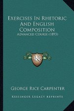 Exercises in Rhetoric and English Composition: Advanced Course (1893)