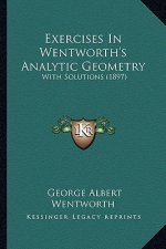 Exercises in Wentworth's Analytic Geometry: With Solutions (1897)