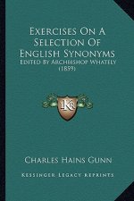 Exercises on a Selection of English Synonyms: Edited by Archbishop Whately (1859)