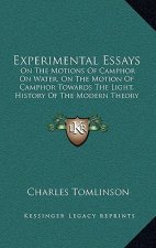 Experimental Essays: On The Motions Of Camphor On Water, On The Motion Of Camphor Towards The Light, History Of The Modern Theory Of Dew (1