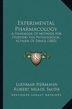 Experimental Pharmacology: A Handbook of Methods for Studying the Physiological Actions of Drugs (1883)
