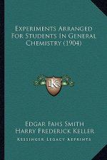 Experiments Arranged for Students in General Chemistry (1904)