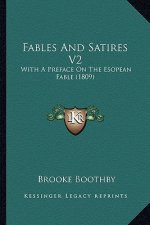 Fables and Satires V2: With a Preface on the Esopean Fable (1809)