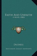 Faith and Unfaith: A Novel (1882)