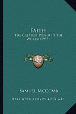 Faith: The Greatest Power in the World (1915)