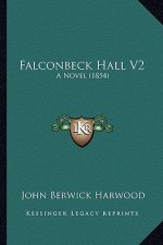 Falconbeck Hall V2: A Novel (1854)