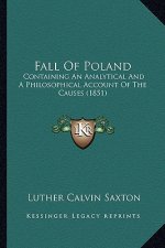 Fall of Poland: Containing an Analytical and a Philosophical Account of the Causes (1851)