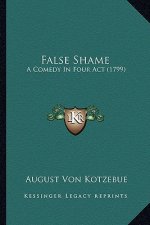 False Shame: A Comedy in Four ACT (1799)