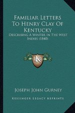 Familiar Letters to Henry Clay of Kentucky: Describing a Winter in the West Indies (1840)