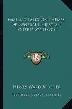 Familiar Talks on Themes of General Christian Experience (1870)
