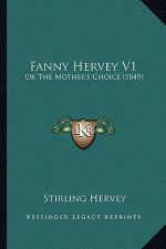 Fanny Hervey V1: Or the Mother's Choice (1849)