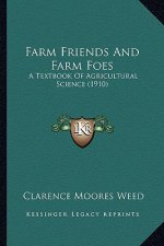 Farm Friends and Farm Foes: A Textbook of Agricultural Science (1910)