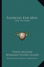 Fashions for Men: And the Swan: Two Plays (1922)