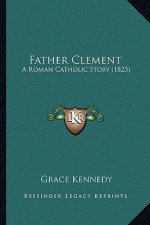Father Clement: A Roman Catholic Story (1823)