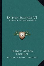 Father Eustace V1: A Tale of the Jesuits (1847)