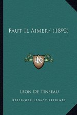 Faut-Il Aimer/ (1892)