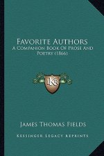 Favorite Authors: A Companion Book of Prose and Poetry (1866)