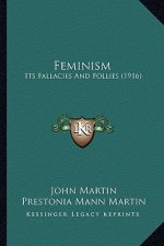 Feminism: Its Fallacies and Follies (1916)