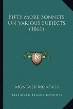 Fifty More Sonnets on Various Subjects (1861)