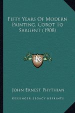Fifty Years of Modern Painting, Corot to Sargent (1908)