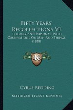 Fifty Years' Recollections V1: Literary and Personal, with Observations on Men and Things (1858)