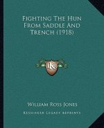 Fighting the Hun from Saddle and Trench (1918)
