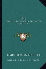 Fiji: Our New Province in the South Seas (1875)