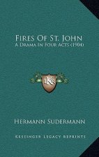 Fires of St. John: A Drama in Four Acts (1904)