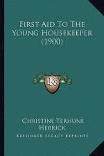 First Aid to the Young Housekeeper (1900)