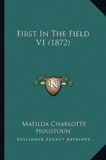 First in the Field V1 (1872)