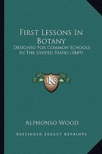 First Lessons in Botany: Designed for Common Schools in the United States (1849)