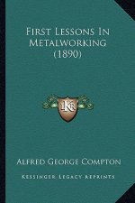 First Lessons in Metalworking (1890)