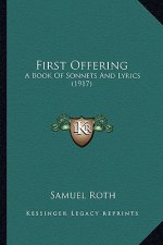 First Offering: A Book of Sonnets and Lyrics (1917)