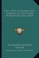 First Steps in Reading and Learning on the System of Word Building (1867)