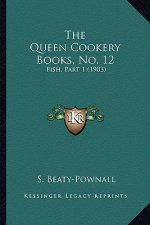The Queen Cookery Books, No. 12: Fish, Part 1 (1903)