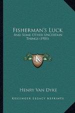 Fisherman's Luck: And Some Other Uncertain Things (1901)