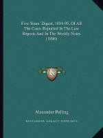 Five Years' Digest, 1891-95, of All the Cases Reported in the Law Reports and in the Weekly Notes (1896)
