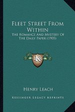 Fleet Street from Within: The Romance and Mystery of the Daily Paper (1905)