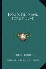 Flood, Field and Forest (1874)