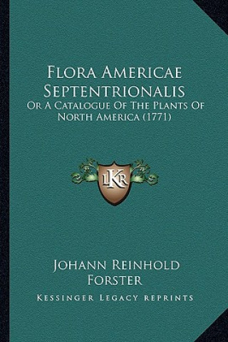 Flora Americae Septentrionalis: Or a Catalogue of the Plants of North America (1771)