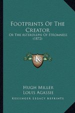 Footprints of the Creator: Or the Asterolepis of Stromness (1872)