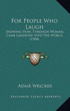 For People Who Laugh: Showing How, Through Woman, Came Laughter Into the World (1904)